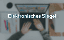 Elektronisches Siegel Elektronisches Siegel