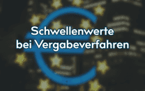 Schwellenwerte bei Vergabeverfahren Schwellenwerte bei Vergabeverfahren