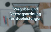 Vergabe- und Vertragsordnung für Bauleistungen Vergabe- und Vertragsordnung für Bauleistungen