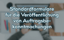 Standardformulare für die Veröffentlichung von Auftragsbekanntmachungen Standardformulare für die Veröffentlichung von Auftragsbekanntmachungen