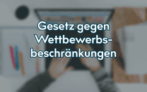 Gesetz gegen Wettbewerbsbeschränkungen Gesetz gegen Wettbewerbsbeschränkungen
