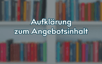 Aufklärung zum Angebotsinhalt Aufklärung zum Angebotsinhalt