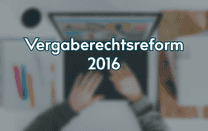 Vergaberechtsreform 2016 Vergaberechtsreform 2016